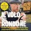 Il Volo del Rondone (Italian translation of “Flight of the Rondone”): La lotta per salvare la vita di mio figlio: autobiografia di un neanche diplomato … multinazionali del farmaco (Italian Edition) (EPUB) Il Volo del Rondone (Italian translation of “Flight of the Rondone”): La lotta per salvare la vita di mio figlio: autobiografia di un neanche diplomato … multinazionali del farmaco (Italian Edition) (EPUB)