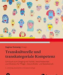 Transkulturelle und transkategoriale Kompetenz: Lehrbuch zum Umgang mit Vielfalt, Verschiedenheit und Diversity für Pflege-, Sozial- und Gesundheitsberufe, 3rd Edition (PDF)