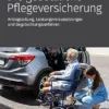 Die gesetzliche Pflegeversicherung: Antragstellung, Leistungsvoraussetzungen und Begutachtungsverfahren (German Edition) (EPUB)