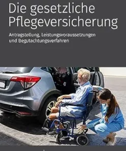 Die gesetzliche Pflegeversicherung: Antragstellung, Leistungsvoraussetzungen und Begutachtungsverfahren (German Edition) (EPUB)