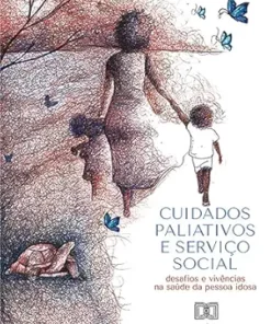 Cuidados Paliativos e Serviço Social: desafios e vivências na saúde da pessoa idosa (Portuguese Edition) (EPUB)