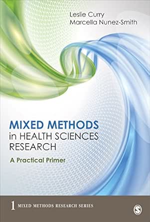 Mixed Methods in Health Sciences Research: A Practical Primer (Mixed Methods Research Series Book 1) (PDF) Mixed Methods in Health Sciences Research: A Practical Primer (Mixed Methods Research Series Book 1) (PDF)