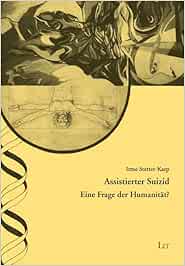 Assistierter Suizid: Eine Frage der Humanität? (PDF) Assistierter Suizid: Eine Frage der Humanität? (PDF)