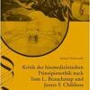 Kritik der biomedizinischen Prinzipienethik nach Tom L. Beauchamp und James F. Childress: Analyse und Bewertung eines weltweit angewandten Ansatzes zur Lösung medizinethischer Probleme (PDF) Kritik der biomedizinischen Prinzipienethik nach Tom L. Beauchamp und James F. Childress: Analyse und Bewertung eines weltweit angewandten Ansatzes zur Lösung medizinethischer Probleme (PDF)