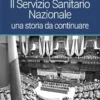 ll Servizio Sanitario Nazionale: una storia da continuare (Italian Edition) (EPUB) ll Servizio Sanitario Nazionale: una storia da continuare (Italian Edition) (EPUB)