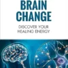 Brain Change: Discover your healing energy (EPUB)