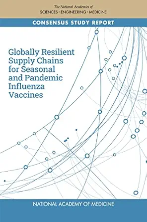 Globally Resilient Supply Chains for Seasonal and Pandemic Influenza Vaccines (PDF) Globally Resilient Supply Chains for Seasonal and Pandemic Influenza Vaccines (PDF)