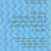 Doenças cardiovasculares, condições sensíveis à atenção primária à saúde: análise das taxas de internação e impacto econômico segundo portes populacionais dos municípios brasileiros (EPUB)