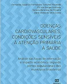 Doenças cardiovasculares, condições sensíveis à atenção primária à saúde: análise das taxas de internação e impacto econômico segundo portes populacionais dos municípios brasileiros (EPUB)