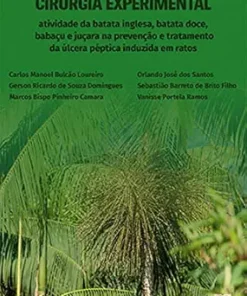 Cirurgia Experimental: atividade da batata inglesa, batata doce, babaçu e juçara na prevenção e tratamento da úlcera péptica induzida em ratos (Portuguese Edition) (EPUB)