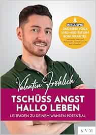 Tschüss Angst. Hallo Leben: Leitfaden zu deinem wahren Potential (PDF)