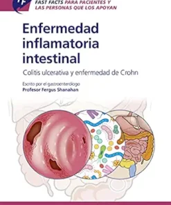 Fast Facts: Enfermedad inflamatoria intestinal Para Pacientes y las Personas que los Apoyan: Colitis ulcerativa y enfermedad de Crohn Información + Tomar … = El mejor resultado (Spanish Edition) (EPUB)