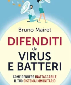 Difenditi da virus e batteri: Come rendere inattaccabile il tuo sistema immunitario (Italian Edition) (EPUB)