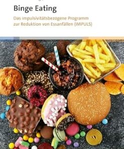 Binge Eating: Das impulsivitätsbezogene Programm zur Reduktion von Essanfällen (IMPULS) (German Edition) (PDF)