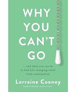 Why You Can’t Go: …and what you can do to find life-changing relief from constipation (EPUB)