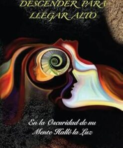 Descender Para Llegar Alto: En la Oscuridad de mi Mente Hallé la Luz (Spanish Edition) (EPUB)
