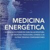 Medicina Energética: a Ciência e o Poder de Cura da Acupuntura, da Medicina Tradicional Chinesa e de Outras Terapias Complementares (EPUB)