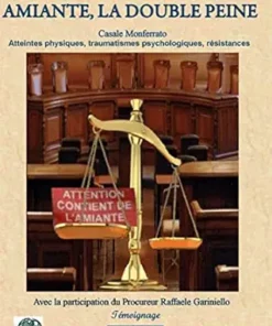 Amiante, la double peine: Casale Monferrato : atteintes physiques, trauma-tismes psychologiques, résistances (French Edition) (EPUB)