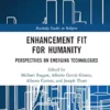 Enhancement Fit for Humanity: Perspectives on Emerging Technologies (Routledge Studies in Religion) (PDF) Enhancement Fit for Humanity: Perspectives on Emerging Technologies (Routledge Studies in Religion) (PDF)
