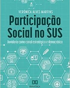 Participação Social no SUS: Ouvidoria como canal estratégico e democrático (EPUB)