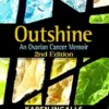 Outshine: An Ovarian Cancer Memoir: 2nd Edition (EPUB) Outshine: An Ovarian Cancer Memoir: 2nd Edition (EPUB)