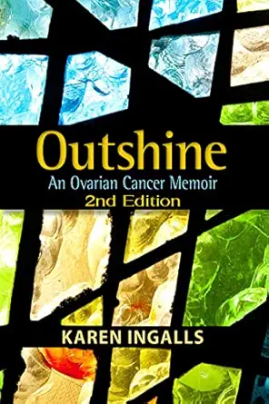 Outshine: An Ovarian Cancer Memoir: 2nd Edition (EPUB) Outshine: An Ovarian Cancer Memoir: 2nd Edition (EPUB)