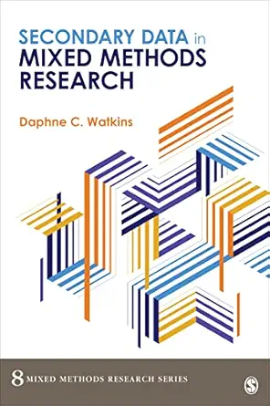 Secondary Data in Mixed Methods Research (Mixed Methods Research Series Book 8) (PDF) Secondary Data in Mixed Methods Research (Mixed Methods Research Series Book 8) (PDF)
