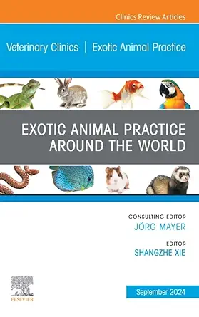 Exotic Animal Practice Around the World, An Issue of Veterinary Clinics of North America: Exotic Animal Practice (The Clinics: Veterinary Medicine) (True PDF) Exotic Animal Practice Around the World, An Issue of Veterinary Clinics of North America: Exotic Animal Practice (The Clinics: Veterinary Medicine) (True PDF)