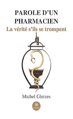 Parole d’un pharmacien: La vérité s’ils se trompent (French Edition) (EPUB) Parole d’un pharmacien: La vérité s’ils se trompent (French Edition) (EPUB)