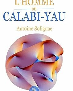 L’homme de Calabi-Yau (French Edition) (EPUB)