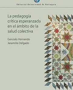 LA PEDAGOGIA CRITICA ESPERANZADA EN EL AMBITO DE LA SALUD COLECTIVA (EPUB)