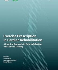Exercise Prescription in Cardiac Rehabilitation: A Practical Approach to Early Mobilization and Exercise Training (PDF )