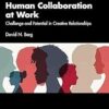 Human Collaboration at Work: Challenge and Potential in Creative Relationships (PDF)