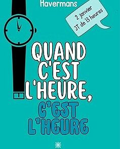Quand c’est l’heure, c’est l’heure (French Edition) (EPUB)