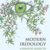 Modern Iridology: A Holistic Guide to Reading the Eye (EPUB)