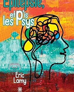 Épilepsie, et p’is les psys (French Edition) (EPUB)