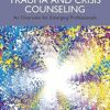 Trauma and Crisis Counseling:
An Overview for Emerging Professionals (PDF)