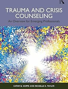 Trauma and Crisis Counseling:
An Overview for Emerging Professionals (PDF)