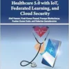 Pioneering Smart Healthcare 5.0 With Iot, Federated Learning, and Cloud Security (PDF) Pioneering Smart Healthcare 5.0 With Iot, Federated Learning, and Cloud Security (PDF)