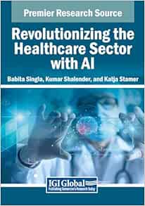 Revolutionizing the Healthcare Sector With Ai (EPUB) Revolutionizing the Healthcare Sector With Ai (EPUB)