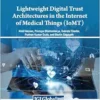 Lightweight Digital Trust Architectures in the Internet of Medical Things (IoMT) (EPUB)