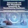 Cybersecurity and Data Management Innovations for Revolutionizing Healthcare (EPUB)