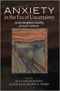 Anxiety in the Era of Uncertainty: An Interdisciplinary Reading of Lacan’s Seminars (EPUB)