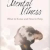 Mental Illness: What to Know and How to Help (Hope and Healing) (EPUB)