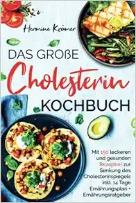 Das große Cholesterin Kochbuch: Mit 150 leckeren & gesunden Rezepten zur Senkung des Cholesterinspiegels inkl. 14 Tage Ernährungsplan & Ratgeber. 2. Auflage (German Edition) (EPUB)
