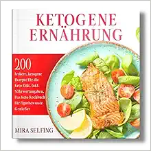 Ketogene Ernährung: 200 leckere, ketogene Rezepte für die Keto Diät. Inkl. Nährwertangaben. Das Keto Kochbuch für figurbewusste Genießer. (German Edition) (EPUB)