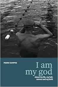 I am my god: About my life, my hell, cancer and my birth (EPUB)