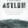Desperate Asylum: Crisis in a Canadian Psychiatric Hospital during Wartime (PDF)