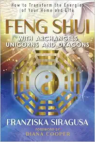 Feng Shui with Archangels, Unicorns, and Dragons: How to Transform the Energies of Your Home and Life (EPUB)