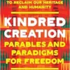 Kindred Creation: Parables and Paradigms for Freedom–Black worldmaking to reclaim our heritage and humanity (EPUB)
